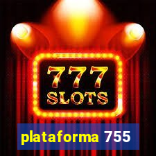 plataforma 755